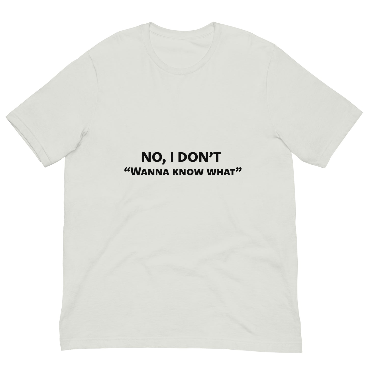 Don’t Wanna Know Unisex Tee