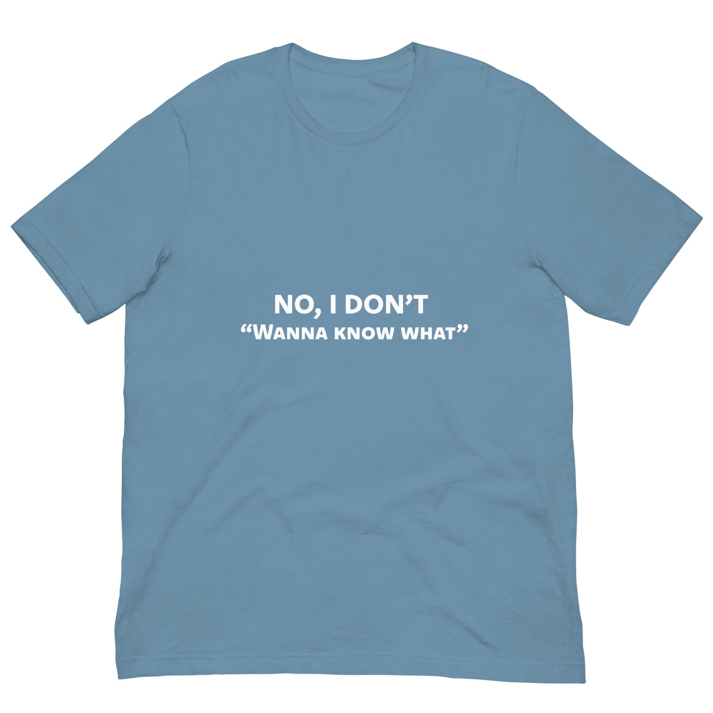 Don’t Wanna Know Unisex Tee